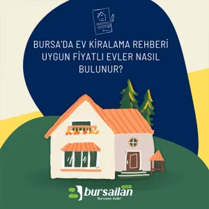 Bursa'da Ev Kiralama Rehberi Uygun Fiyatlı Evler Nasıl Bulunur?